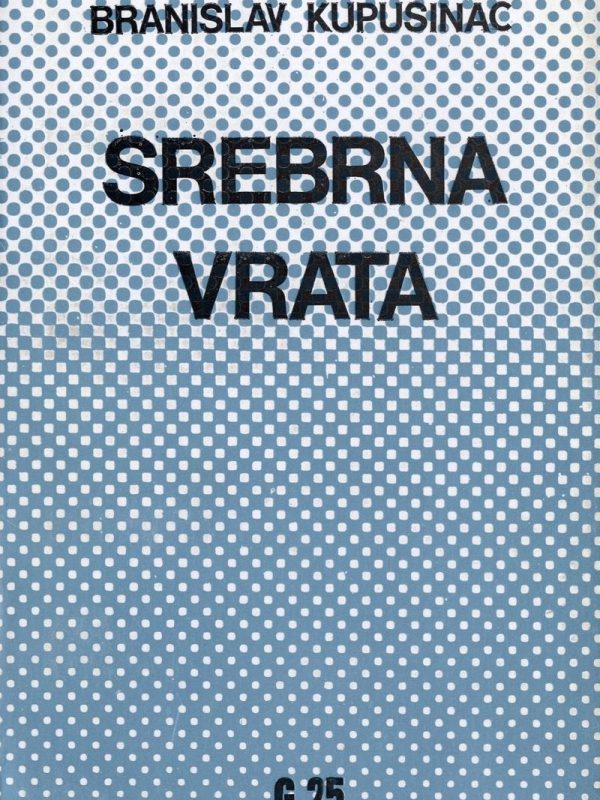 SREBRNA VRATA / Branislav Kupusinac